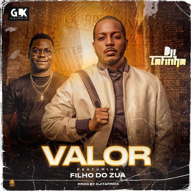 Dji Tafinha Feat. Filho Do Zua - Valor (Afro Pop) Download Mp3