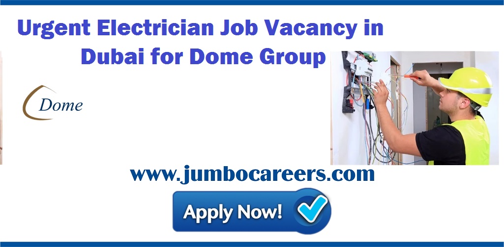 Urgent Electrician Jobs in Dubai for Dome Group with Free Visa, Air Ticket