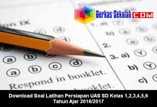Contoh Soal Latihan Persiapan UAS SD Kelas 1,2,3,4,5,6 Tahun Ajar 2016/2017 Download Contoh Soal Latihan Persiapan UAS SD Kelas 1,2,3,4,5,6 Tahun Ajar 2016/2017