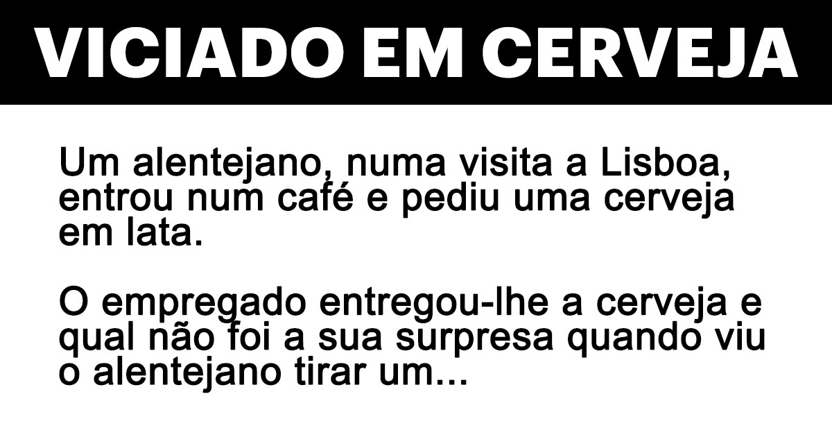 Viciado em cerveja Viciado em cerveja