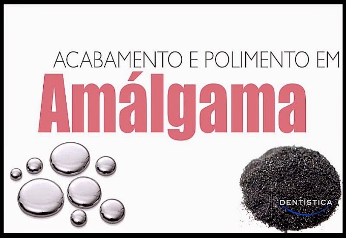 DENTÍSTICA: Acabamento e Polimento de Restaurações Diretas - Amálgama