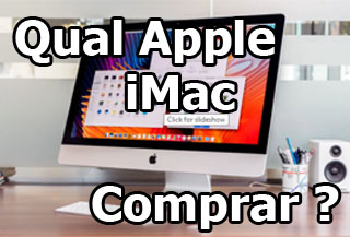Qual Desktop Apple iMac devo comprar ? Qual Desktop Apple iMac devo comprar ?