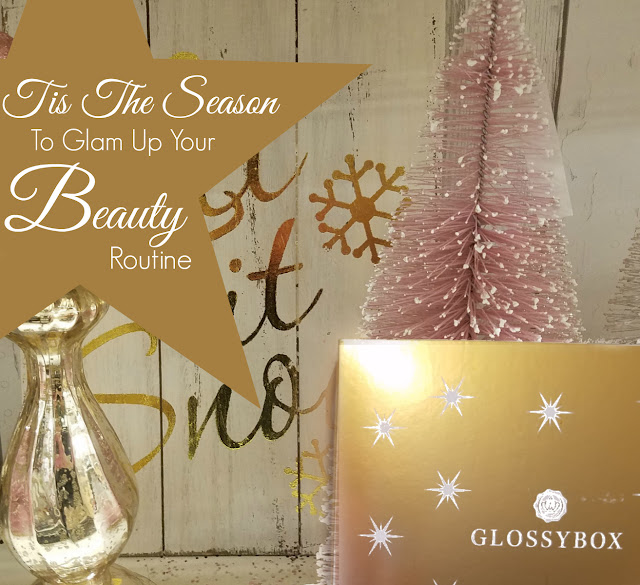 Tis The Season To Glam Up Your Beauty Routine by Barbies Beauty Bits and Glossybox
