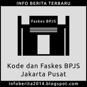 Kode dan Faskes BPJS Kesehatan Jakarta Pusat Kode dan Faskes BPJS Kesehatan Jakarta Pusat