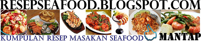 Seafood Recipes | Resep Masakan Seafood Indonesia