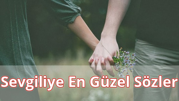 Sevgiliye En Güzel Sözler Sevgiliye En Güzel Sözler