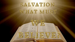 SALVATION, WHAT MUST WE BELIEVE?