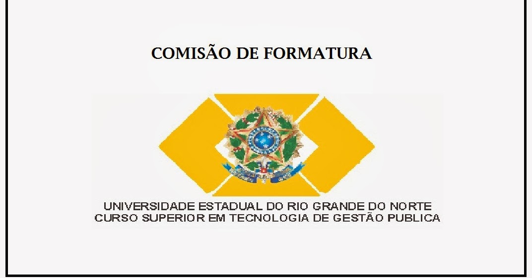 Formandos 2015 Curso Superior de Tecnologia em Gestão Pública UERN Campus Natal Comissão Formandos 2015 Curso Superior de Tecnologia em Gestão Pública UERN Campus Natal Comissão