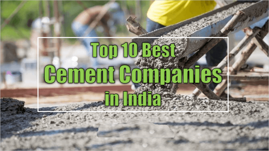 top 10 Largest cement manufacturing companies in India Infor Civil