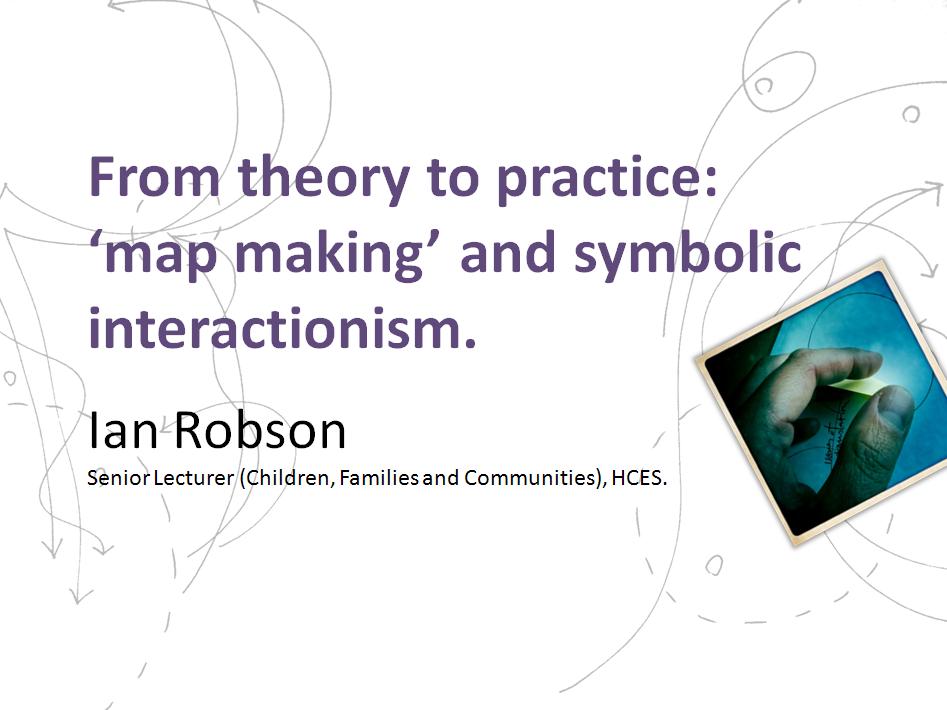 game changing: from theory to practice: symbolic interactionism and map making