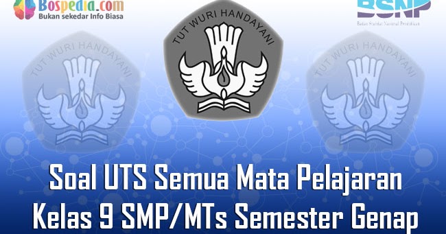 Lengkap Kumpulan Soal Uts Semua Mata Pelajaran Kelas 9 Smp Mts Semester Genap Terbaru Bospedia