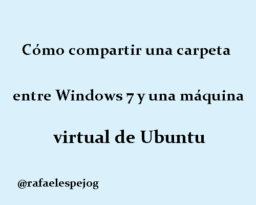 como-compartir-una-carpeta-entre-windows-7-y-una-maquina-virtual-de-ubuntu