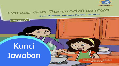 Kunci Jawaban Tema 6 Kelas 5 Panas Dan Perpindahannya Dapatkan Data