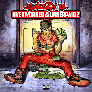 Swizzy B Releases "Overworked & Underpaid"