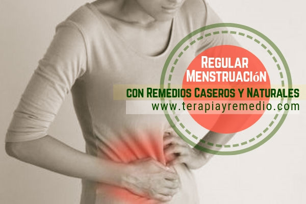 Regular Menstruación con remedios caseros y naturales