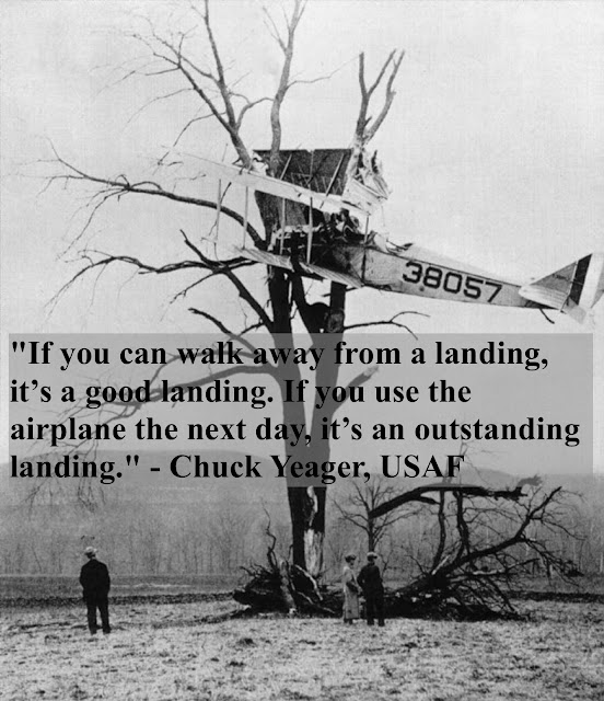 Photo of biplane wreck in a tree. Pilot training, 1910. Men in caps examine the site. Quote Chuck Yeager, USAF, 'If you can walk away from a landing, it’s a good landing. If you use the airplane the next day, it’s an outstanding landing.' Dogfights and other stories of pilots. marchmatron.com Photo of biplane wreck in a tree. Pilot training, 1910. Men in caps examine the site. Quote Chuck Yeager, USAF, 'If you can walk away from a landing, it’s a good landing. If you use the airplane the next day, it’s an outstanding landing.' Dogfights and other stories of pilots. marchmatron.com