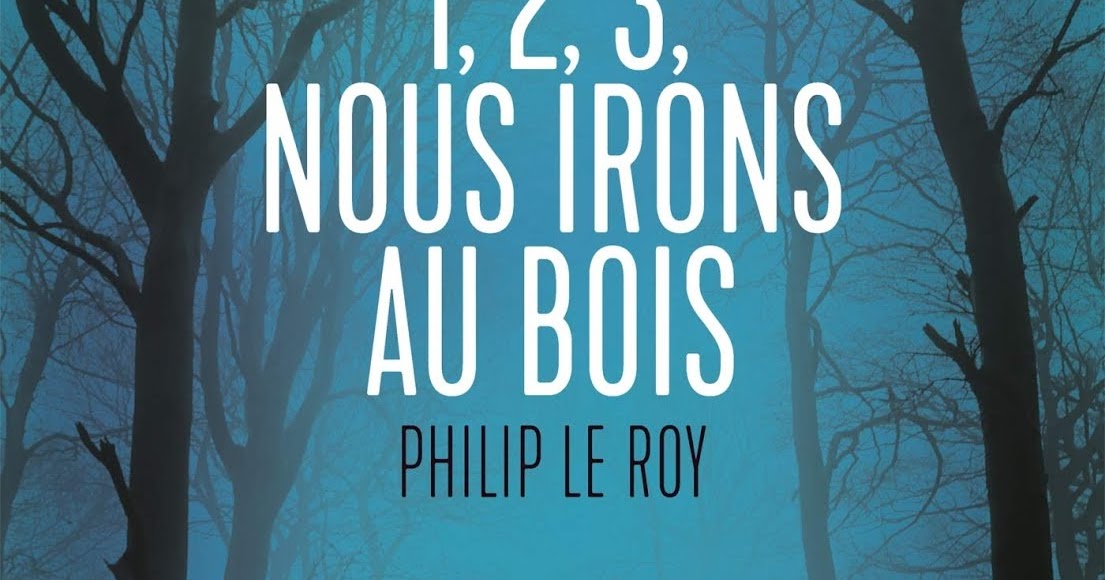 1-2-3-nous-irons-au-bois-de-philip-le-roy