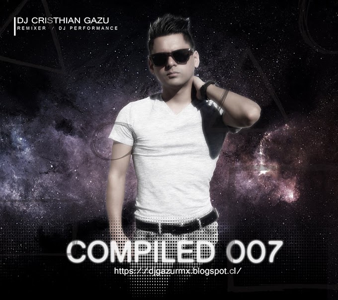 DJ CRISTHIAN GAZU - COMPILED 007