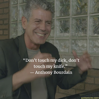 Anthony Bourdain do not touch my knife