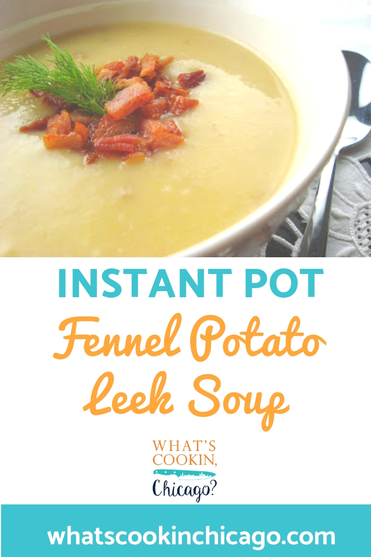 Instant Pot Fennel Potato Leek Soup What's Cookin, Chicago