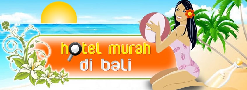 Hotel Murah di Bali untuk Pilihan Para Wisatawan