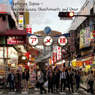 Exploring Japan - Tokyo's Ginza, Okachimachi and Ueno by www.madebyChrissieD.com