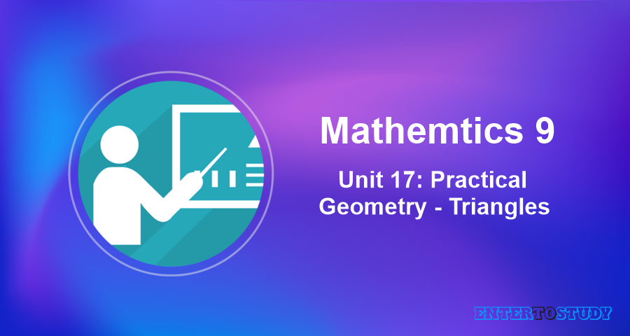 Mathematics 9th Unit 17: Practical Geometry - Triangles Mathematics 9th Unit 17: Practical Geometry - Triangles