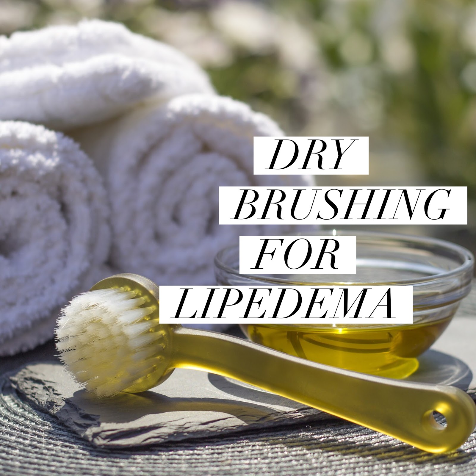 Lipedema Treatment Guide Dry Brushing for Lipedema