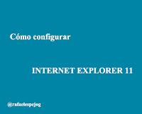 que es y como configurar internet explorer 11