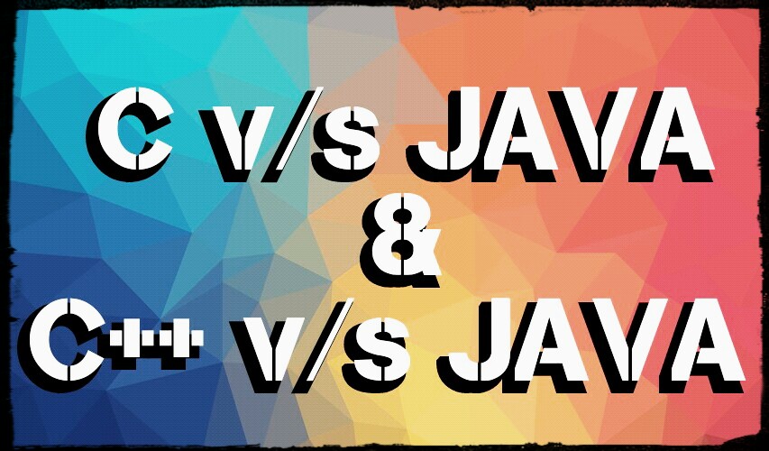 Difference between C and Java ,C++ and Java