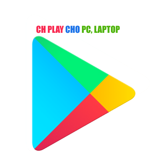 Tải Ch PLay Về Máy Tính Cài Game Ứng Dụng Hay Cho PC, Laptop dễ dàng