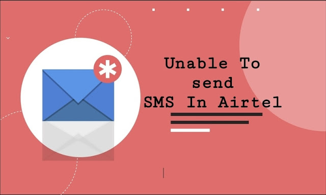 Unable To Send Sms From Airtel Unable To Send Sms From Airtel