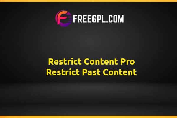 Restrict Content Pro Restrict Past Content Nulled Download Free