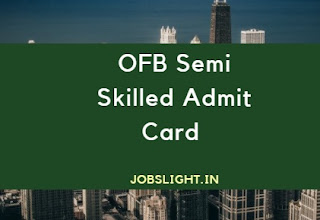 OFB Semi Skilled Admit Card OFB Semi Skilled Admit Card