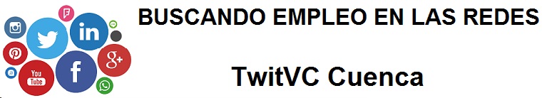TwitVC Cuenca. Ofertas de empleo, Facebook, LinkedIn, Twitter, Infojobs, bolsa de trabajo, cursos