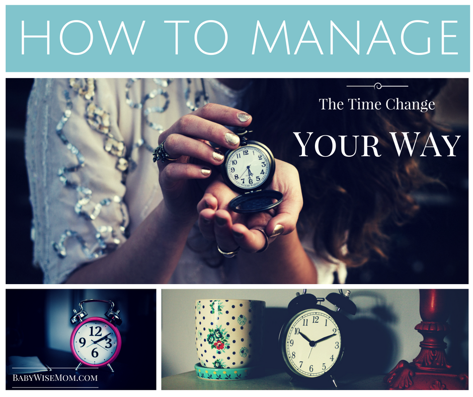 How To Manage The Time Change Your Way Chronicles of a Babywise Mom