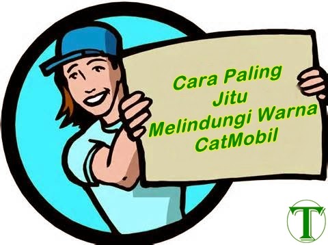 Cara Tepat Mencuci dan Melindungi Warna Cat Mobil Cara Melindungi Cat Mobil Agar Awet