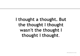 I think i think too much. I dont think it's fair. I can think of six thin things, but i can think of six thick things too. I thought a thought. Tongue twister i can think.