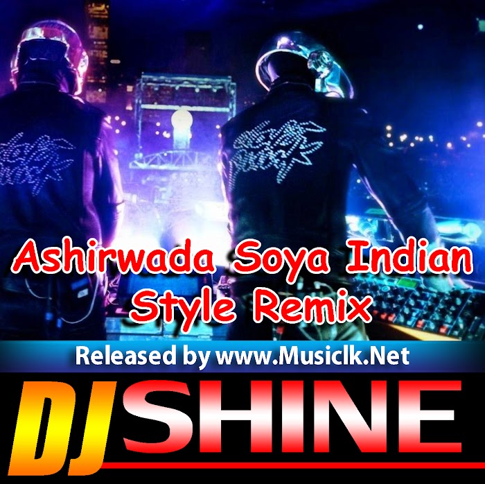 Ashirwada Soya Indian Style Remix - Dj Shine