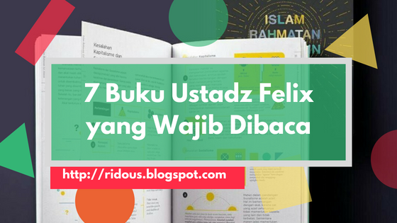 Biar makin pintar Agama Yuk Baca 7 Buku karya Ustad Felix Siaw Ini - erid ridous Biar makin pintar Agama Yuk Baca 7 Buku karya Ustad Felix Siaw Ini - erid ridous