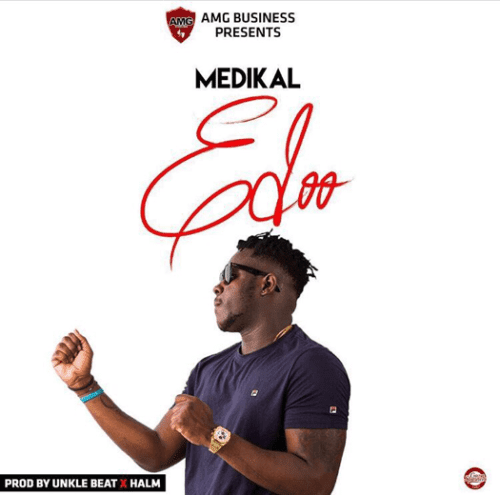 Medikal – Edoo (Prod.by UnkleBeatz & Halm)