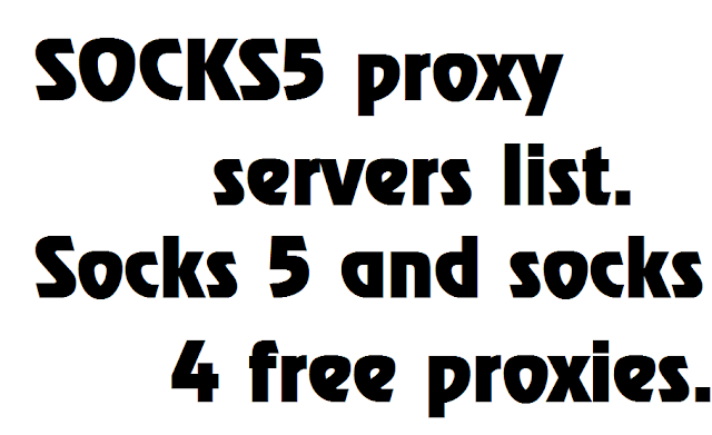 SOCKS5 proxy servers list. Socks 5 and socks 4 free proxies.