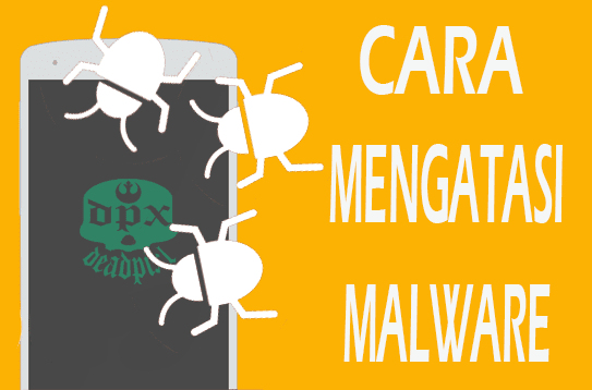 Malware android, virus di android, mengatasi virus android