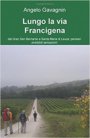 Lungo la via Francigena, di Angelo Gavagnin - Gli scrittori della porta accanto