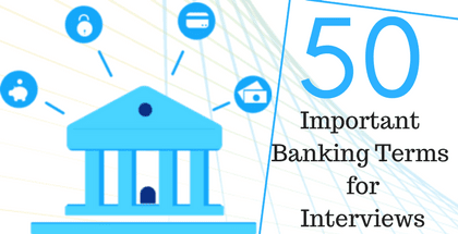 50 Important Banking Terms for Interviews 50 Important Banking Terms for Interviews