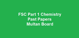 FSC Part 1 Chemistry Past Papers BISE Multan Board Download All Past Years FSC Part 1 Chemistry Past Papers BISE Multan Board Download All Past Years