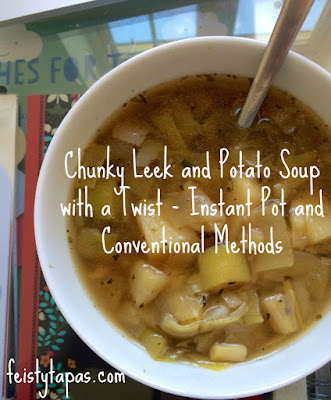 Chunky Leek and Potato Soup with a Twist - Instant Pot and Conventional Methods Chunky Leek and Potato Soup with a Twist - Instant Pot and Conventional Methods