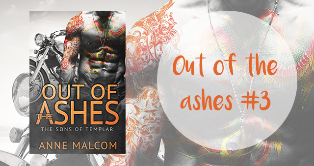 Out of the ashes 3, Anne Malcom Out of the ashes 3, Anne Malcom