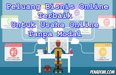 Peluang Bisnis Online Terbaik Untuk Usaha Online Tanpa Modal Dapat