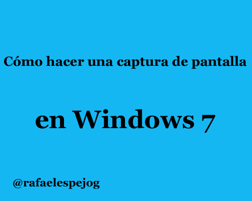 como-hacer-una-captura-de-pantalla-en-windows-7